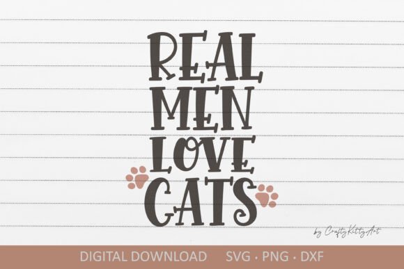 Download Real Men Love Cats SVG. Funny Cat Quote - Premium Bundle
